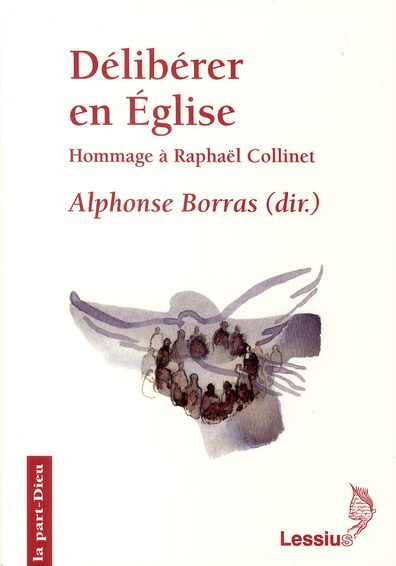 Délibérer en Eglise. Hommage à Monsieur l'abbé Raphaël Collinet official du diocèse de Liège