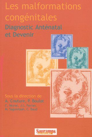 Les malformations congénitales. Diagnostic anténatal et devenir
