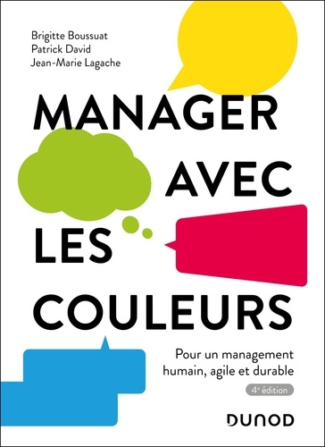 Manager avec les couleurs. Pour un management humain, agile et durable, 4e édition