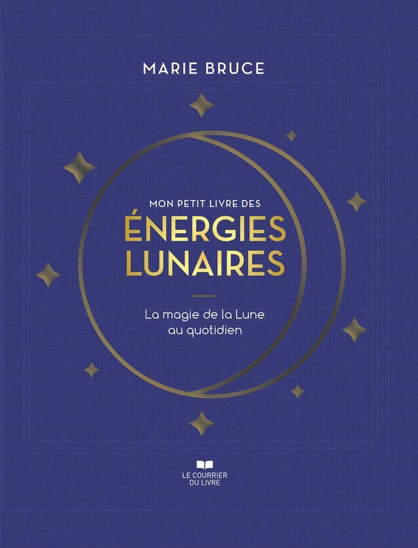 Mon petit livre des énergies lunaires. La magie de la Lune au quotidien