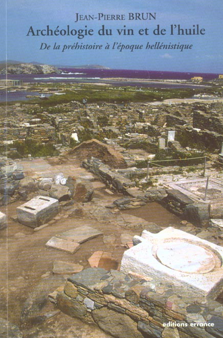 Archéologie du vin et de l'huile. De la Préhistoire à l'époque hellénistique