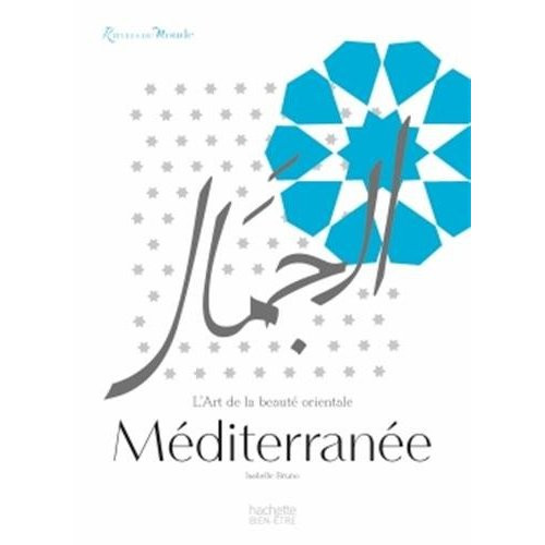 Méditerranée l'art de la beauté orientale