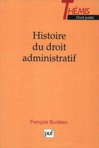 Histoire du droit administratif. De la Révolution au début des années 1970