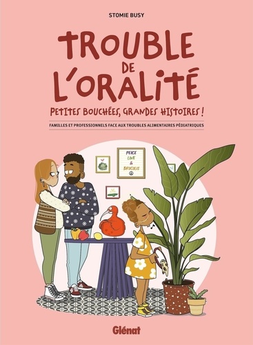 Troubles de l'oralité. Familles et professionnels face aux troubles alimentaires pédiatriques