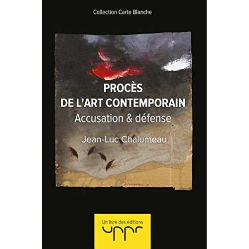 PROCES DE L'ART CONTEMPORAIN - ACCUSATION & DEFENSE