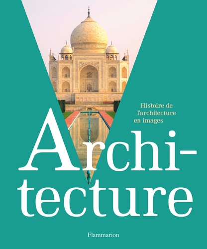 Architecture. Histoire de l'architecture en images