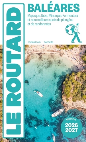 Baléares. Majorque, Ibiza, Minorque, Formentera et nos meilleurs spots de plongées et de randonnées,