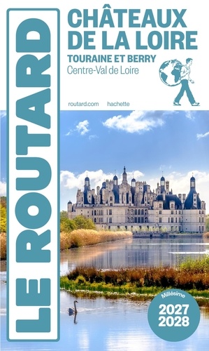 Châteaux de la Loire. Touraine et Berry, Centre-Val de Loire, Edition 2027-2028