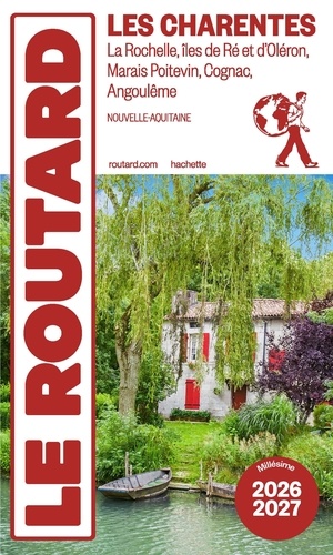 Charentes. La Rochelle, îles de Ré et d'Oléron, Marais poitevin, Cognac, Angoulême, Edition 2026-202
