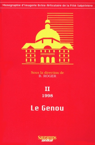 LE GENOU. Volume 2, 7èmes journées d'Imagerie Ostéo-Articulaire de la Pitié-Salpêtrière (Sce Pr Gren