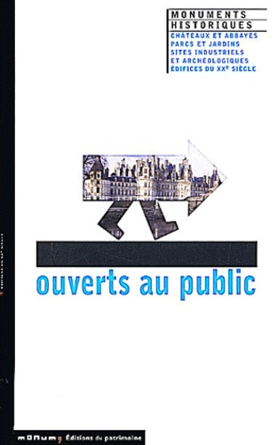 Ouverts au public. Monuments historiques, châteaux et abbayes, parcs et jardins, sites industriels e