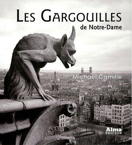 Les Gargouilles de Notre-Dame. Médiévalisme et monstres de la modernité