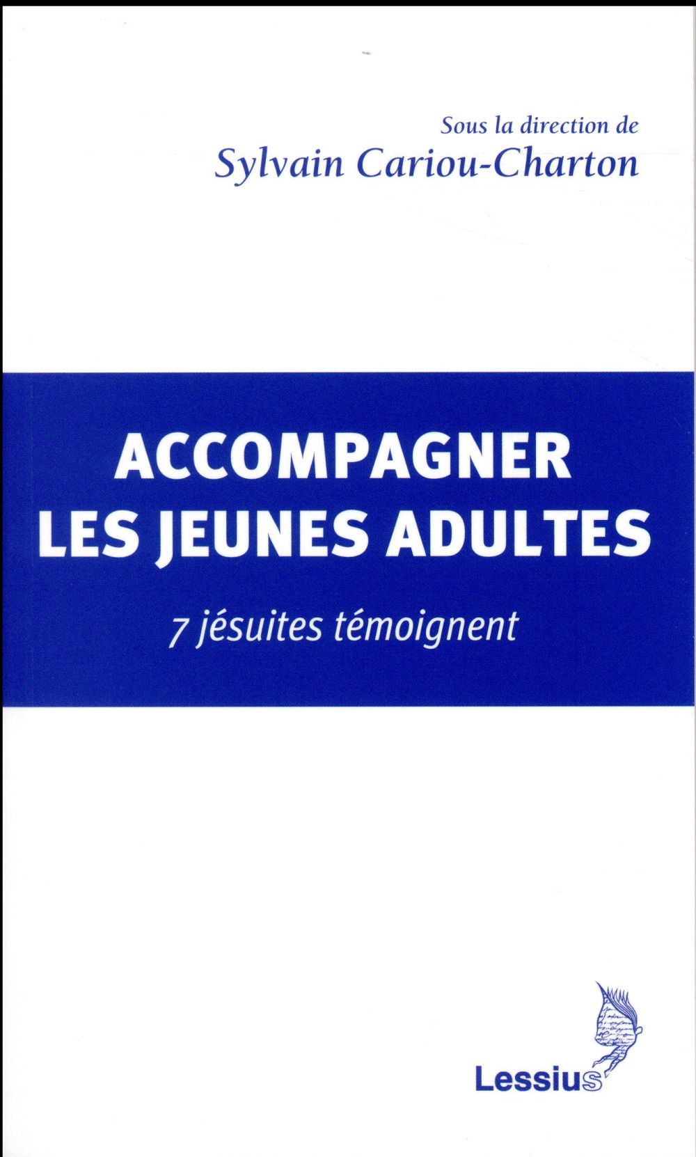 Accompagner les jeunes adultes. 7 jésuites témoignent