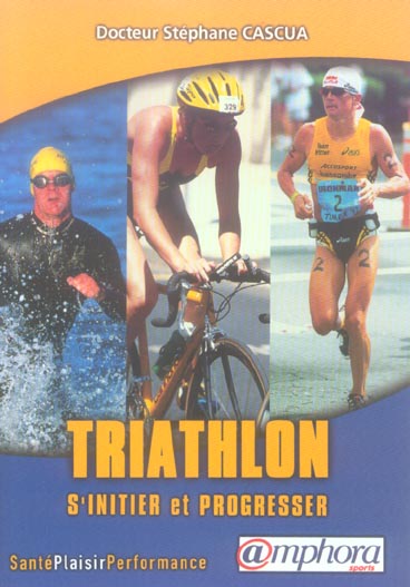 Triathlon. S'initier et progresser