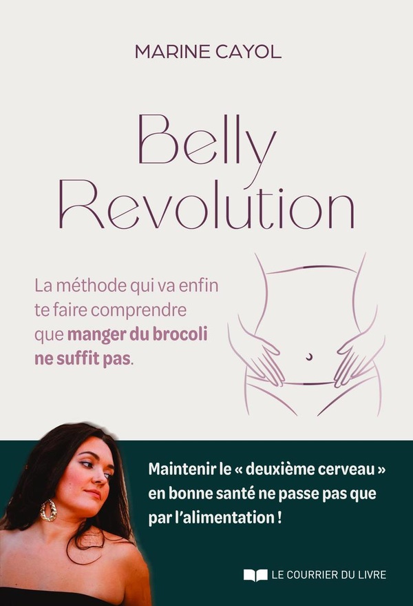 Belly révolution. La méthode qui va enfin te faire comprendre que manger du brocoli ne suffit pas
