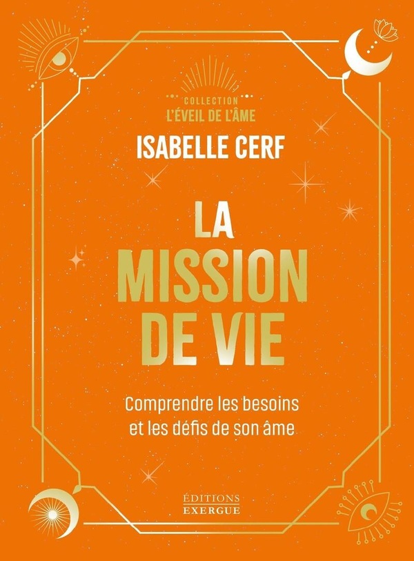 La Mission de vie - Comprendre les besoins et les défis de son âme