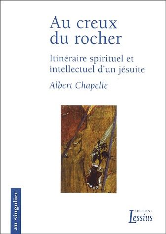 Au creux du rocher. Itinéraire spirituel et intellectuel d'un jésuite