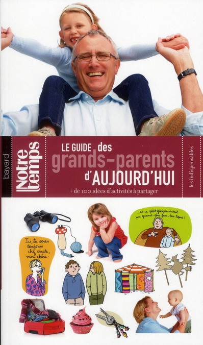Le guide des grands-parents d'aujourd'hui / de 100 idées d'activités à partager