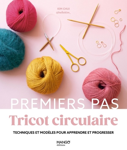 Tricot circulaire. Techniques et modèles pour apprendre et progresser
