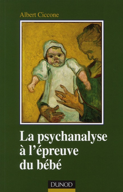 La psychanalyse à l'épreuve du bébé / Fondements de la position clinique