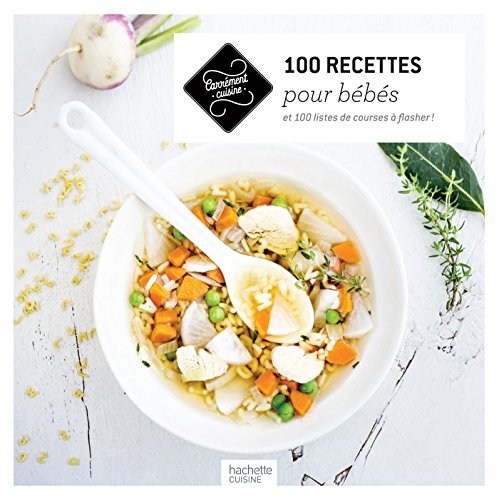 100 recettes pour bébés et 100 listes de courses à flasher!