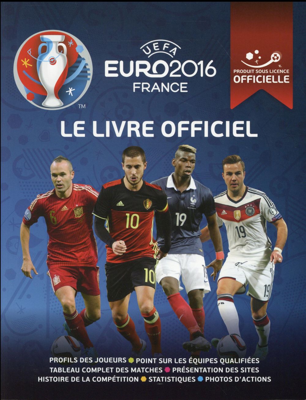 Euro 2016 - Le livre officiel / Profils des joueurs, point sur les équipes qualifiées, tableau compl