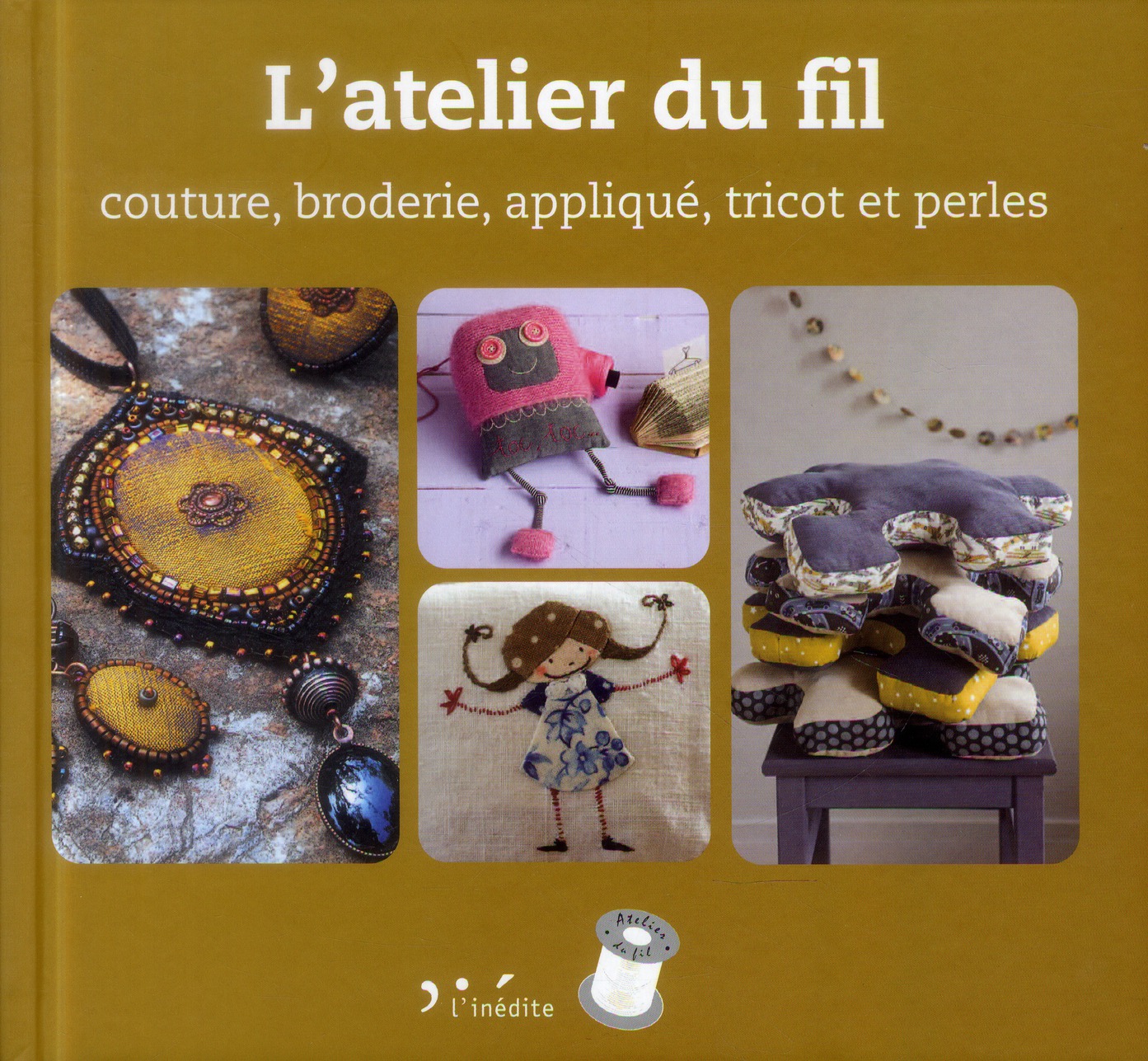 L'atelier du fil - Couture, broderie, appliqué, tricot et perles