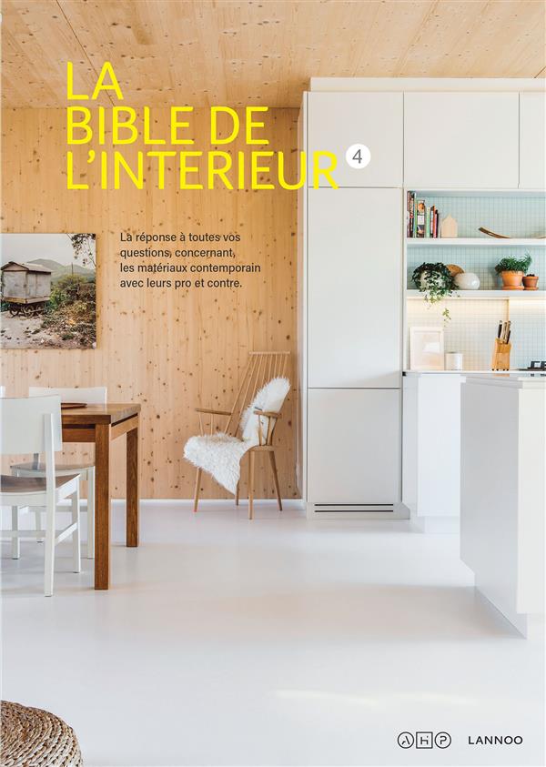 La bible de l'intérieur/4/ / La réponse à toutes vos questions, concernant, les matériaux contempora