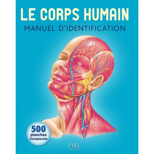Le corps humain - Manuel d'identification / 500 planches d'anatomie