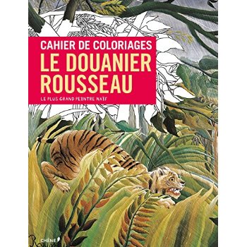 Le douanier Rousseau cahier de coloriages / Le plus grand peintre naïf