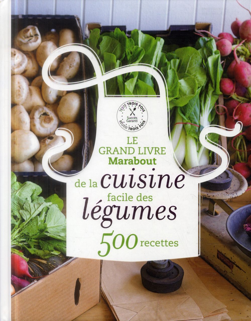 Le grand livre marabout de la cuisine facile des légumes / 500 recettes