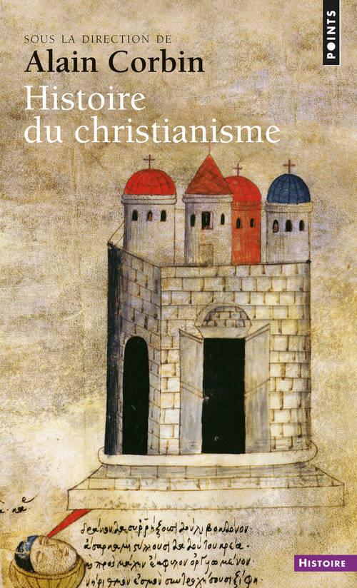 Histoire du christianisme. Pour mieux comprendre notre temps