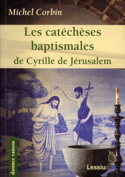 Les catéchèses baptismales de saint Cyrille de Jérusalem