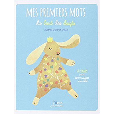 Mes premiers mots du bout des doigts. 40 signes pour communiquer avec bébé