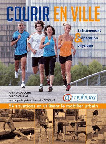 Courir en ville, utilisez le mobilier urbain pour vos entraînements ! 45 ateliers adaptés aux coureu