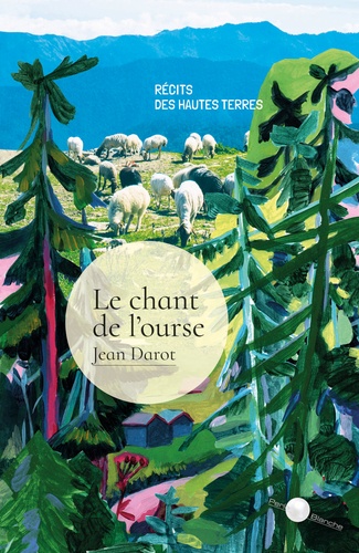 Le chant de l'ourse. Récits des hautes terres