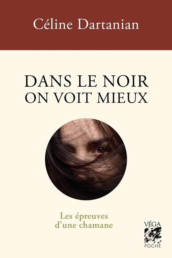 Dans le noir on voit mieux. Les épreuves d'une chamane