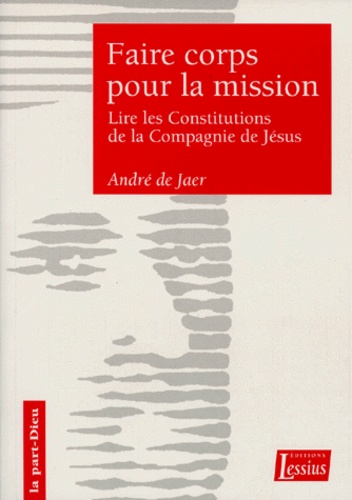 FAIRE CORPS POUR LA MISSION. Une lecture sapientielle des Constitutions de la Compagnie de Jésus