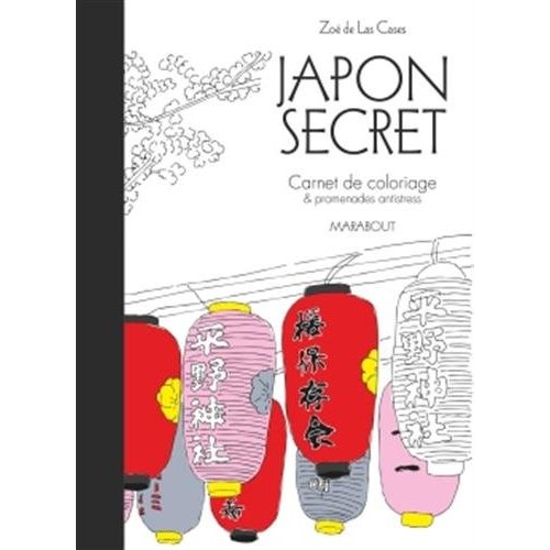 Japon secret/Carnet de coloriage et promenades antistress / Carnet de coloriage et promenades antist