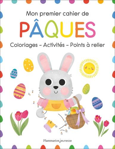 Mon premier cahier de Pâques. Coloriages - Activités - Points à relier