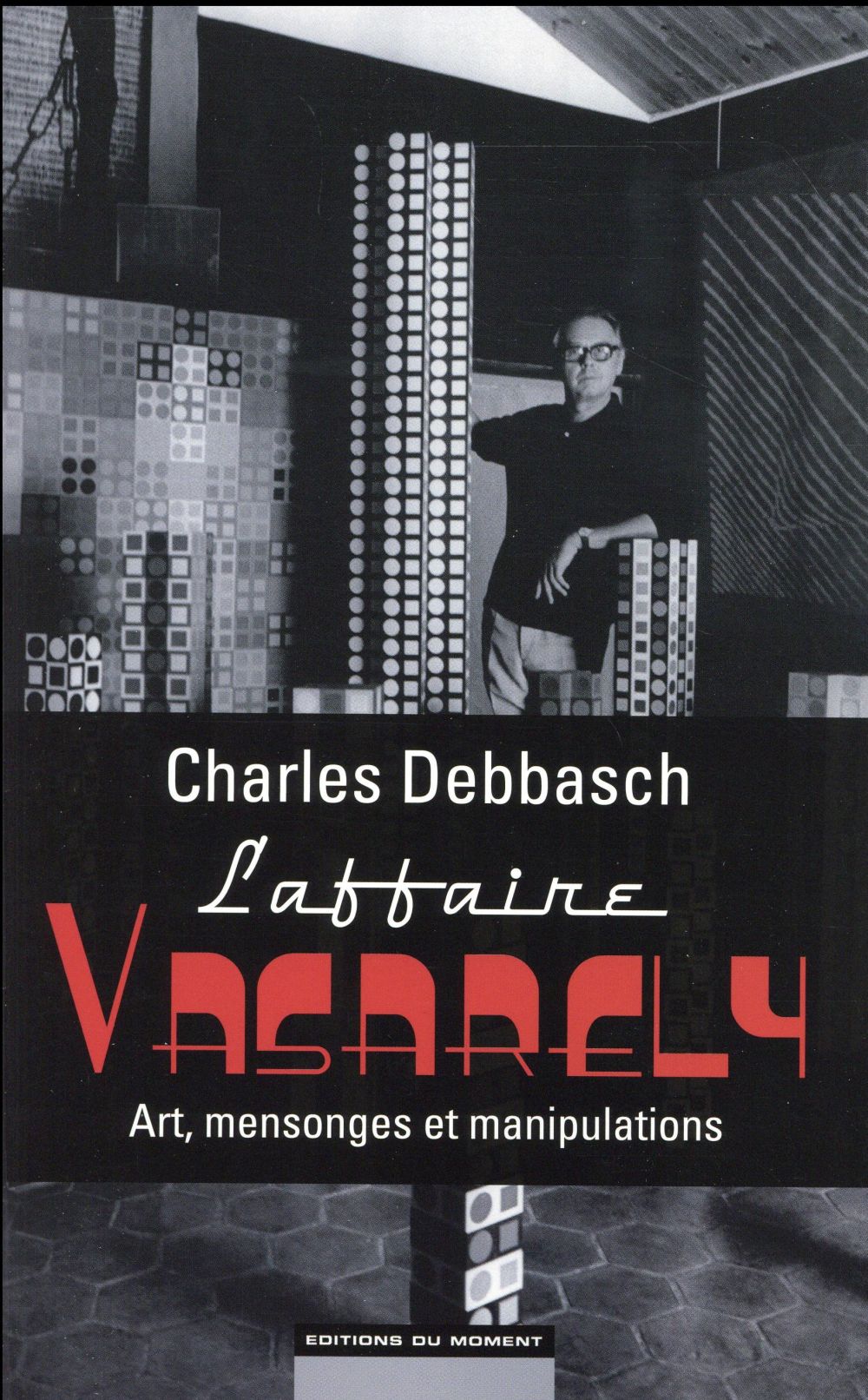 L'affaire Vasarely : art, mensonges et manipulations