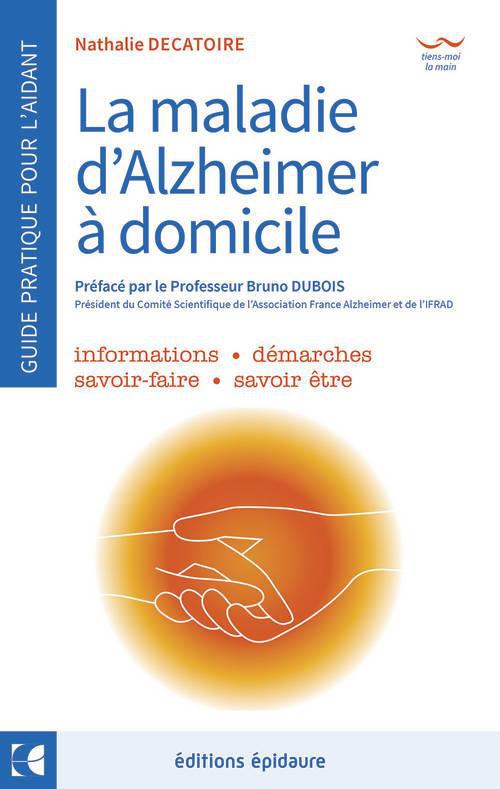 La maladie d'Alzheimer - A domicile - Le guide de l'aidant au quotidien