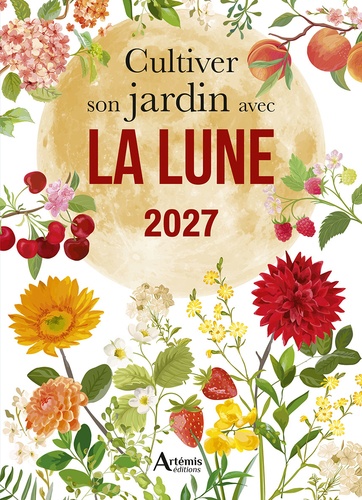 Cultiver son jardin avec la Lune. Edition 2027