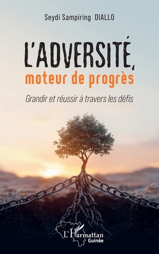 L’adversité, moteur de progrès. Grandir et réussir à travers les défis