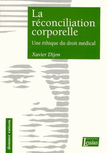 LA RECONCILIATION CORPORELLE. Une éthique du droit médical