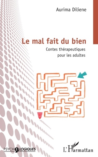 Le mal fait du bien. Contes thérapeutiques pour les adultes