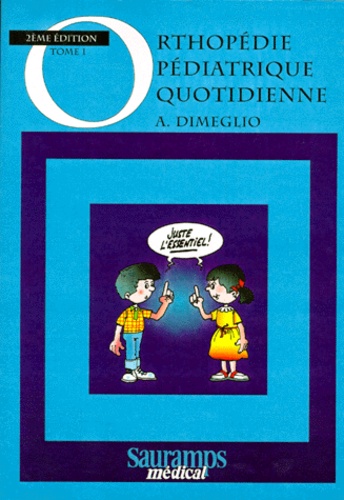 ORTHOPEDIE PEDIATRIQUE QUOTIDIENNE. Tome 1, 2ème édition