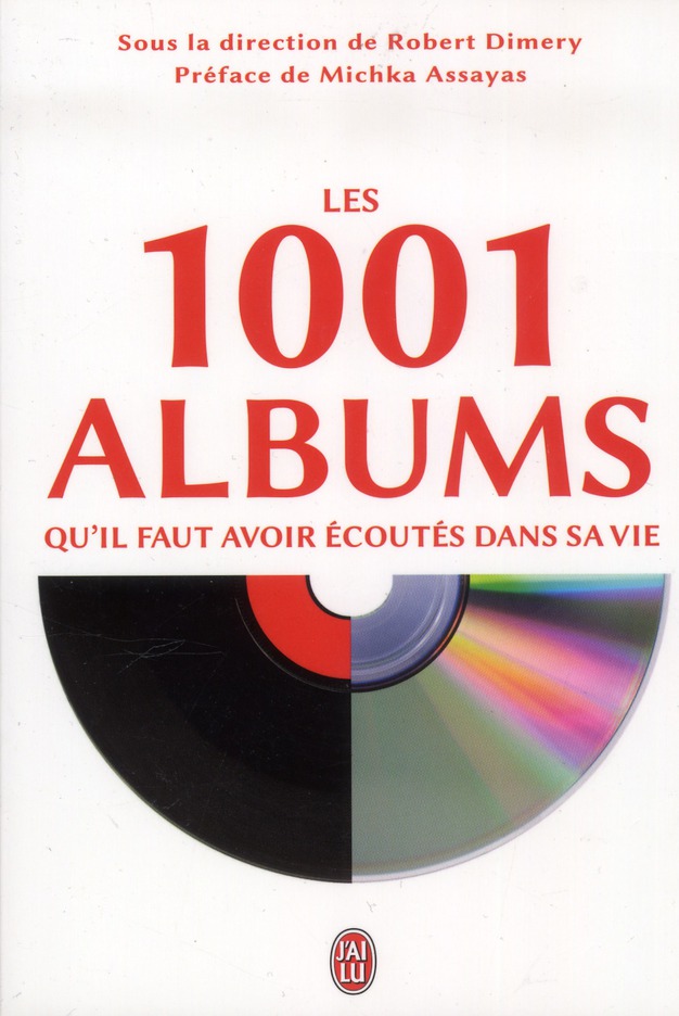 Les 1001 albums qu'il faut avoir écoutés dans sa vie / Rock, hip-hop, soul, dance, world-music, pop,