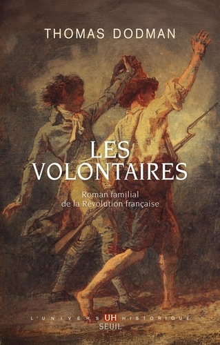 Les volontaires. Roman familial de la Révolution française
