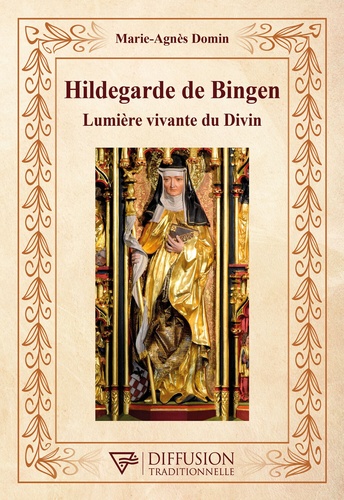Hildegarde de Bingen. Lumière vivante du Divin